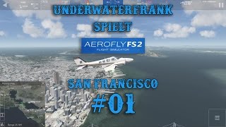 Aerofly FS 2 Flight Simulator - #01 Rundflug über San Francisco | German | Gameplay