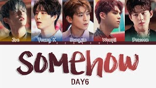 DAY6 (데이식스) - Somehow (어쩌다 보니) (Color Coded Lyrics Eng/Rom/Han)