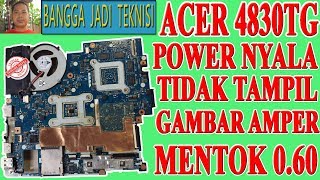 Acer 4830TG Power Nyala Tidak Tampil Gambar / ServiceLA-7231P On No Display