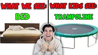 What We See Vs. What Kids See!