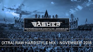 Basher - RAW Power #46 (Raw Hardstyle Mix - November 2018)