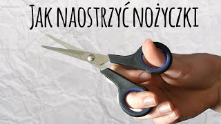 Jak SZYBKO Naostrzyć Nożyczki? - DIY - Zrób to sam - Sposób na wszystko