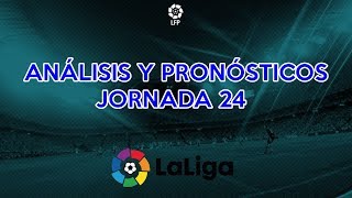 ANÁLISIS Y PRONÓSTICOS LA LIGA SANTANDER JORNADA 24 ⚽ | PARA APUESTAS DEPORTIVAS | ??