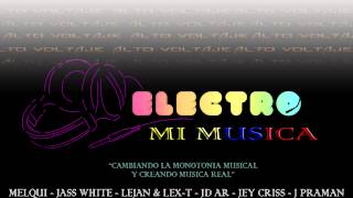 MI MUSICA   MELQUI , JASS WHITE, LEJAN Y LEX T, JD AR, JEY CRISS , J PRAMAN ALTO VOLTAJE)
