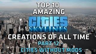 Top 10 AMAZING Cities Skylines Cities - Cities without Mods - Part 12