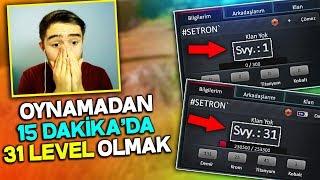 HİÇ OYNAMADAN 15 DAKİKA'DA 31 LEVEL OLDUK !! XP KASMANIN EN KOLAY HIZLI YOLU !! ZULA