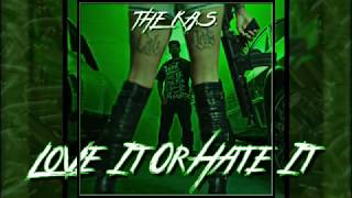 THE KAS   LOVE IT OR HATE IT