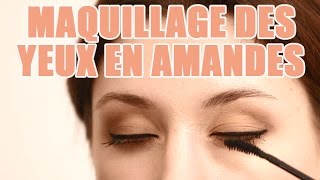 Tuto maquillage pour les femmes avec les yeux en Amandes