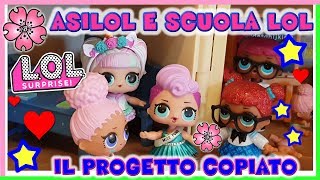 IL PROGETTO COPIATO A SCUOLA - LOL SURPRISE Le storie dell'AsiLOL By Lara e Babou
