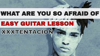What Are You So Afraid of Guitar Lesson // XXXTentacion Guitar Tutorial