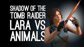 Shadow of the Tomb Raider Gameplay: LARA VS ANIMALS - Let's Play Shadow of the Tomb Raider