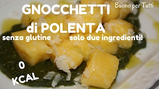 GNOCCHETTI di POLENTA | 0 kcal | senza glutine | Buono per Tutti