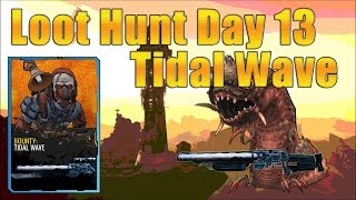 Borderlands 2- Loot Hunt Day 13: Tidal Wave and Sandworm Queens