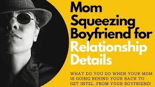 Mom Squeezing Boyfriend for Relationship Details | Allana Pratt, Intimacy and Relationship Expert