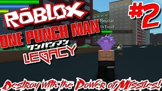 DESTROY WITH THE POWER OF MISSILES! | Roblox: One Punch Man Legacy - Episode 2