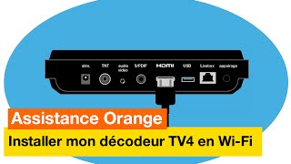 Assistance Orange - J'installe mon décodeur TV4 en Wi-Fi - Orange