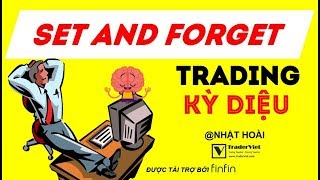 Set And Forget Trading Trong Price Action Và Sức Mạnh Kỳ Diệu Của Nó