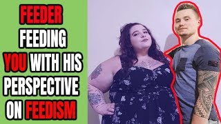 Feeder Feeding YOU With His Perspective On Feedism