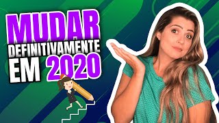 Como Mudar de VIDA Definitivamente em 2020