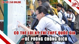 Bộ giáo dục đào tạo : có thể lùi thời gian thi THPT nếu thời gian nghỉ học tiếp tục phải kéo dài
