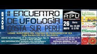 2DO ENCUENTRO DE UFOLOGIA COSTA SUR LOS MEJORES PONENTES DE PERU EN VIVO / PRESENTACIÓN DEL EVENTO