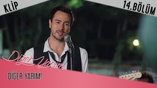 Diğer Yarım 14.Bölüm - Diğer Yarım Klip