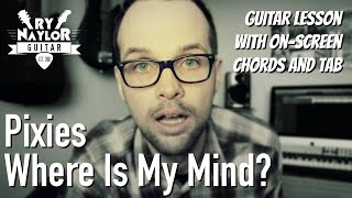 Where Is My Mind Guitar Lesson (Pixies) - Guitar Solos, Chords and Tab
