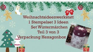 Weihnachtsideenwerkstatt Wintermärchen Teil 3 von 3 Verpackung Hexagonbox