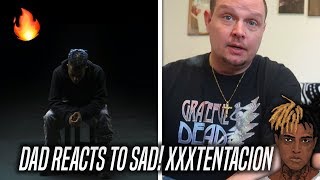 Dad Reacts to XXXTENTACION - SAD! (Official Music Video)
