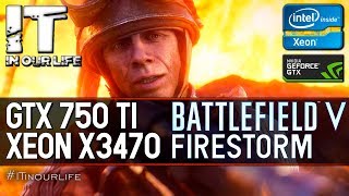 Battlefield 5/FIRESTORM/Xeon x3470/GTX 750 ti/Gameplay/Frame Rate Test [1080p]
