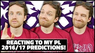 REACTING TO MY 2016/17 PREMIER LEAGUE PREDICTIONS! - IMO #31