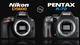Nikon D5600 vs Pentax K-70