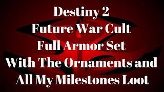 Destiny 2 Future War Cult Full Armor Set With The Ornaments and All My Milestones Loot