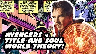 Doctor Strange In Soul World Avengers 4!? Avengers 4 Title Revealed