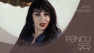 Afet FermanQizi - Pencu Şeş (Yeni Klip 2019)
