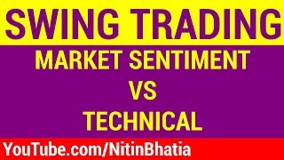 Swing Trading - Market Sentiment vs Technical Analysis [HINDI]