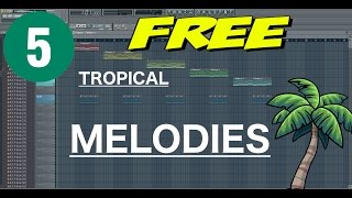 5 FREE TROPICAL HOUSE MELODIES (FL STUDIO) FLP