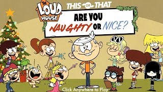 The Loud House: This or That - Are You Naughty or Nice? [Nickelodeon Games]