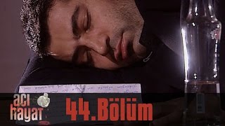 Acı Hayat 44.Bölüm Tek Part İzle (HD)