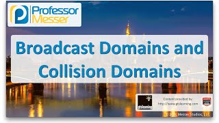 Broadcast Domains and Collision Domains - CompTIA Network+ N10-006 - 1.8