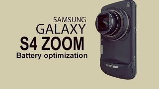Samsung Galaxy S4 zoom - Battery optimization