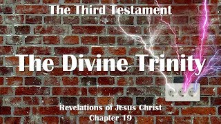THE DIVINE TRINITY EXPLAINED ❤️ Jesus Christ reveals The Third Testament Chapter 19