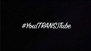 You(TRANS)Tube