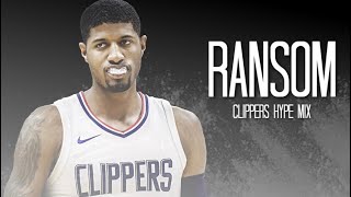 Paul George 2019 Mix ~ "Ransom" (CLIPPERS HYPE) ᴴᴰ