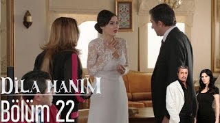 Dila Hanım 22. Bölüm