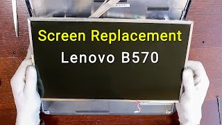 Laptop screen replacement Lenovo B570, B570e