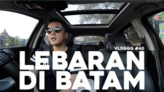 VLOGGG #40: Lebaran Di Batam