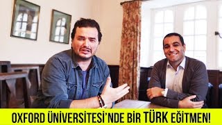 Oxford Üniversitesi'ndeki Türk öğretim görevlisi Emre Eren Korkmaz - İngiltere'de Üniversite Okumak