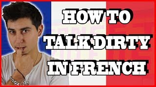 HOW TO TALK DIRTY IN FRENCH