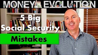 5 Big Social Security Mistakes